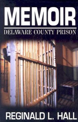 memoir,delaware county prison (en Inglés)