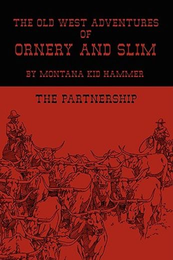 the old west adventures of ornery and slim,the partnership