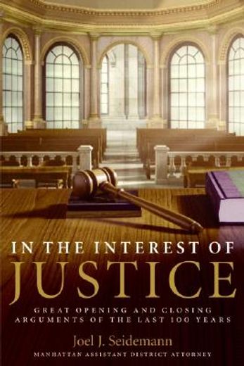 in the interest of justice,great opening and closing arguments of the last 100 years (en Inglés)