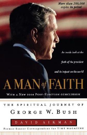 a man of faith,the spiritual journey of george w. bush