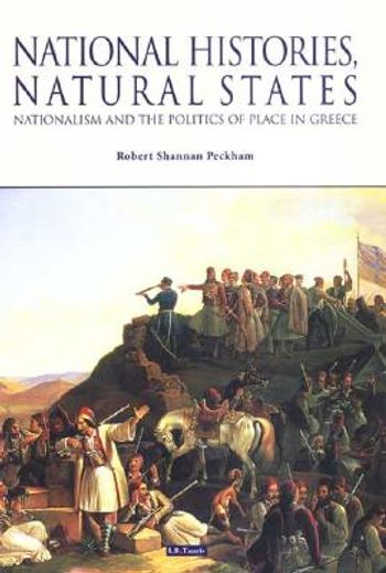 national histories, natural states,nationalism and the politics of place in greece