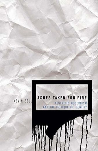 ashes taken for fire,aesthetic modernism and the critique of identity