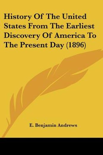 history of the united states from the earliest discovery of america to the present day