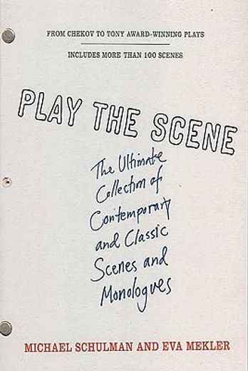 play the scene,the ultimate collection of contemporary and classic scenes and monologues (in English)
