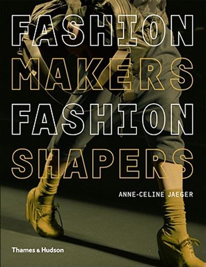 fashion makers, fashion shapers,the essential guide to fashion by those in the know