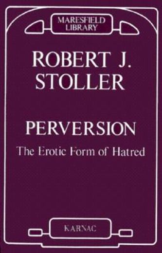 perversion,the erotic form of hatred