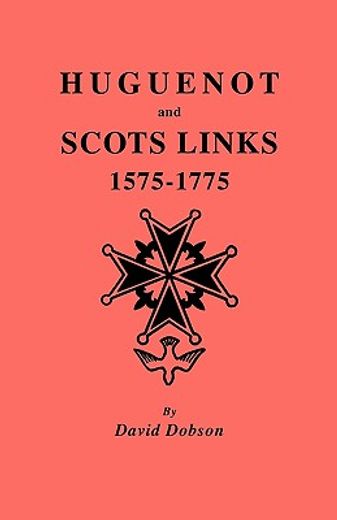 huguenot and scots links, 1575-1775 (en Inglés)