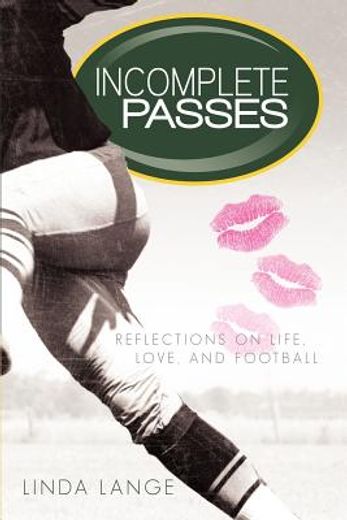 incomplete passes: reflections on life, love, and football