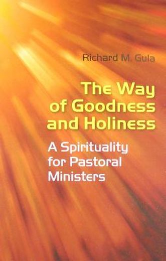 the way of goodness and holiness,a spirituality for pastoral ministers (en Inglés)
