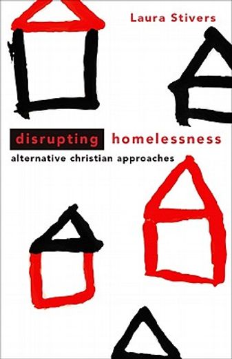 disrupting homelessness,alternative christian approaches