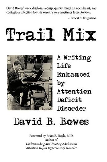 trail mix,a writing life enhanced by attention deficit disorder
