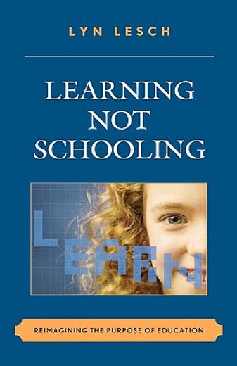 learning not schooling,reimagining the purpose of education