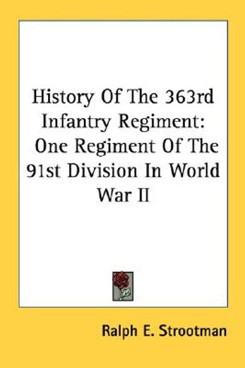 history of the 363rd infantry regiment,one regiment of the 91st division in world war ii