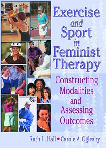 exercise and sport in feminist therapy,constructing modalities and assessing outcomes