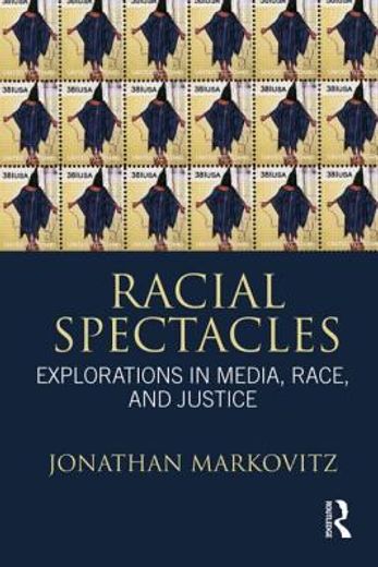 racial spectacles,explorations in media, race, and justice