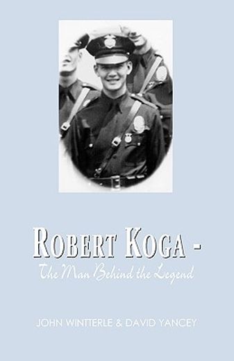 robert koga - the man behind the legend (en Inglés)