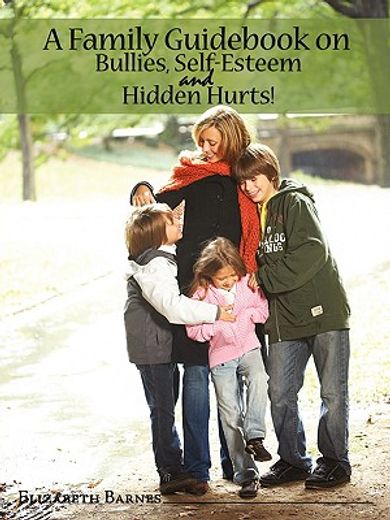 a family guid on bullies, self-esteem & hidden hurts!