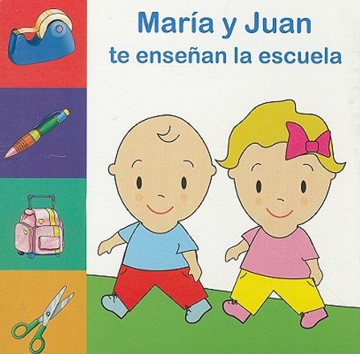 Maria y Juan te ensenan la escuela/ Learn About School With Maria and Juan (Spanish Edition)