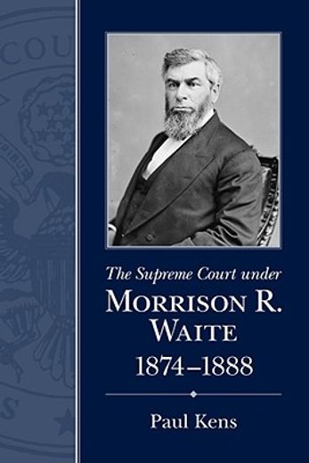The Supreme Court Under Morrison R. Waite, 1874-1888 (en Inglés)