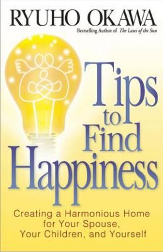 tips to find happiness,creating a harmonious home for your spouse, your children, and yourself