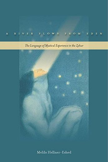 a river flows from eden,the language of mystical experience in the zohar