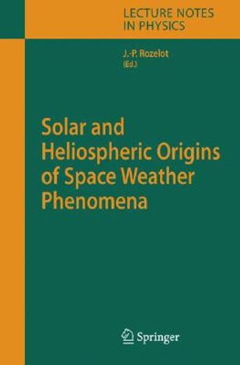 solar and heliospheric origins of space weather phenomena (en Inglés)