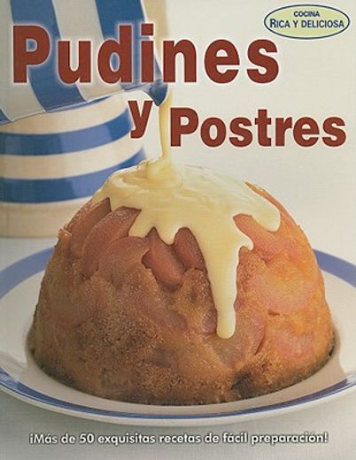 pudines y postres = puddings and desserts