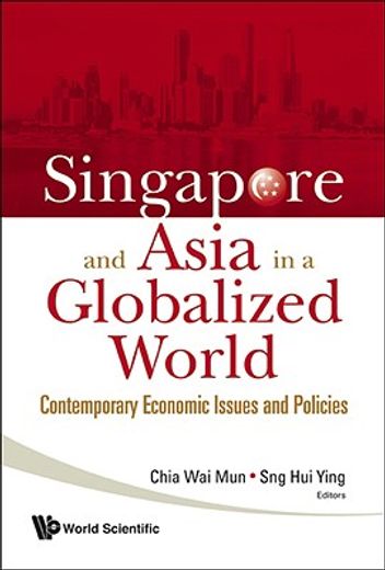 Singapore and Asia in a Globalized World: Contemporary Economic Issues and Policies (en Inglés)