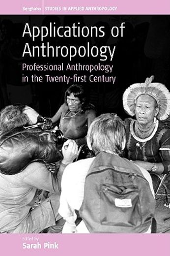 applications of anthrology,professional anthropology in the twenty-first century
