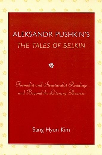 aleksandr pushkin´s the tales of belkin,formalist and structuralist readings and beyond the literary theories