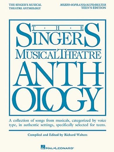 the singers musical theatre anthlogy teen´s edition,mezzo-soprano/alto/belter (en Inglés)