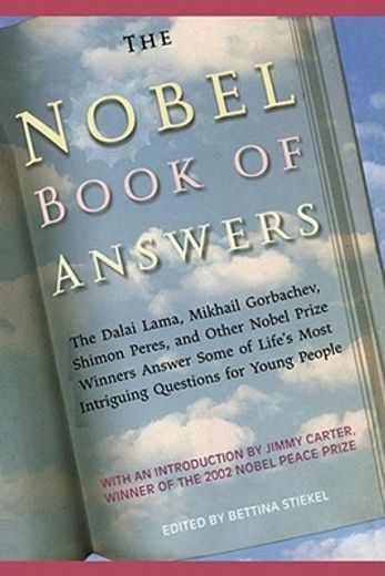 the nobel book of answers,the dalai lama, mikhail gorbachev, shimon peres, and other nobel prize winners answer some of life´s (en Inglés)