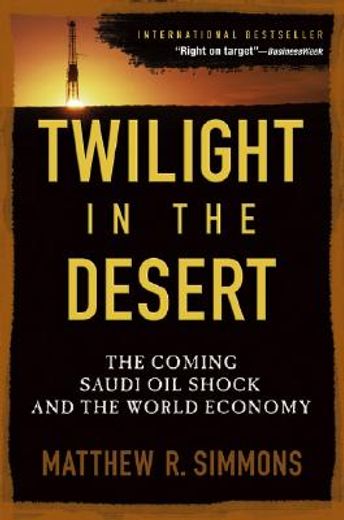 twilight in the desert,the coming saudi oil shock and the world economy (en Inglés)