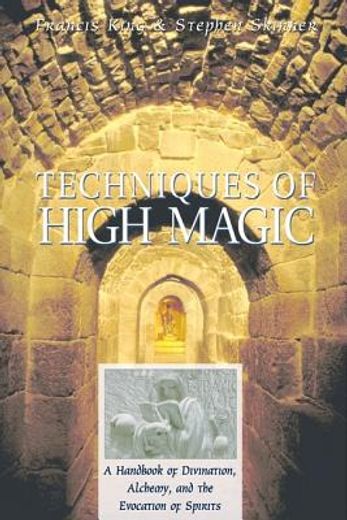 techniques of high magic,a handbook of divination, alchemy, and the evocation of spirits