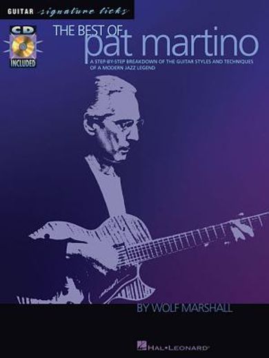 the best of pat martino,a step-by-step breakdown of the guitar styles and techniques of a modern jazz legend