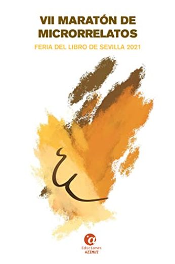 Vii Maratón de Microrrelatos: Feria del Libro de Sevilla 2021 (in Spanish)