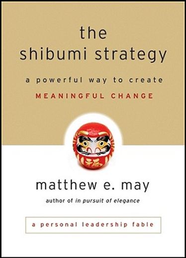the shibumi strategy,a powerful way to create meaningful change (en Inglés)