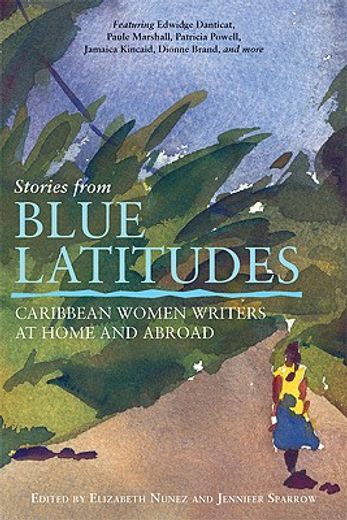 stories from blue latitudes,caribbean women writers at home and abroad