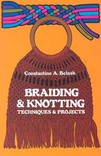 braiding and knotting,techniques and projects