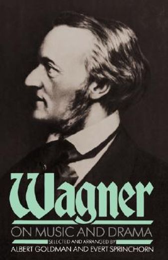 wagner on music and drama,a compendium of richard wagner`s prose works (en Inglés)
