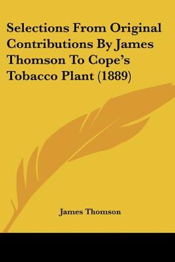selections from original contributions by james thomson to cope´s tobacco plant