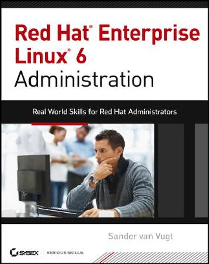 red hat enterprise linux 6 administration: real world skills for red hat administrators