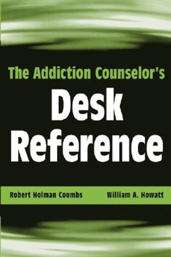 The Addiction Counselor's Desk Reference (en Inglés)
