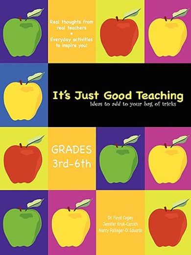 it´s just good teaching: ideas to add to your bag of tricks,grades 3rd-6th