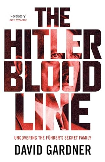 The Hitler Bloodline: Uncovering the Fuhrer’S Secret Family (en Inglés)