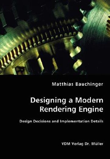 designing a modern rendering engine - design decisions and implementation details