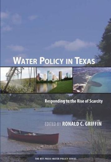 Water Policy in Texas: Responding to the Rise of Scarcity (en Inglés)