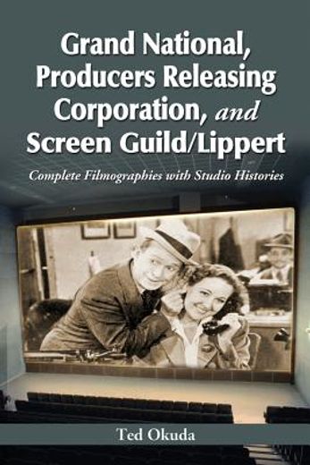 grand national, producers releasing corporation, and screen guild/lippert,complete filmographies with studio histories