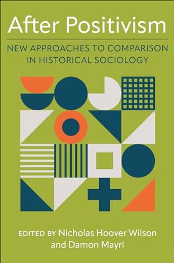 After Positivism: New Approaches to Comparison in Historical Sociology (en Inglés)