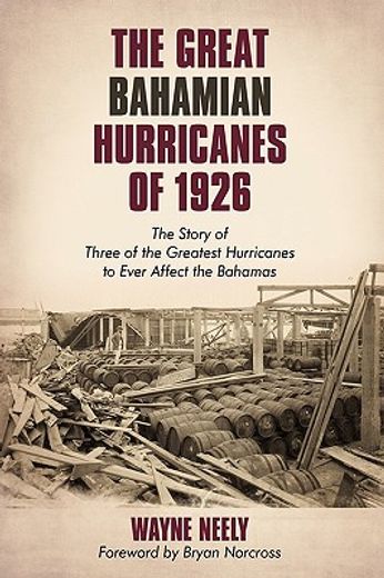 the great bahamian hurricanes of 1926,the story of three of the greatest hurricanes to ever affect the bahamas (en Inglés)